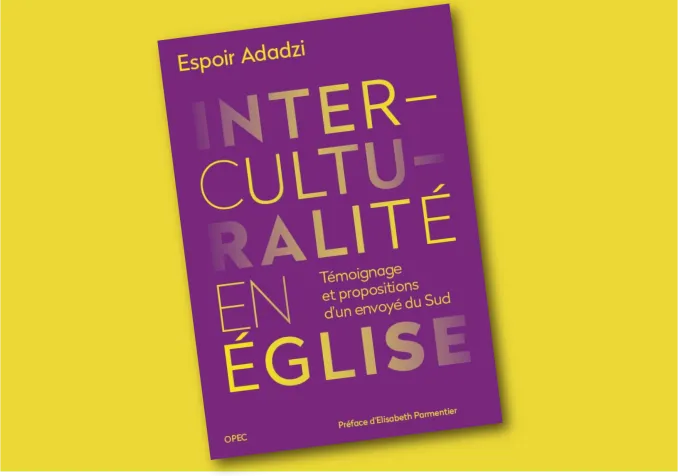 Interculturalité en Église - Espoir Adadzi - www.protestant-edition.ch Interculturalité en Église - Espoir Adadzi © 2021 OPEC Office protestant d'éditions