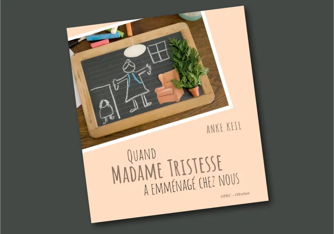 Quand Madame Tristesse a emménagé chez nous - www.protestant-edition.ch Quand Madame Tristesse a emménagé chez nous - © 2021 OPEC Office protestant d'éditions